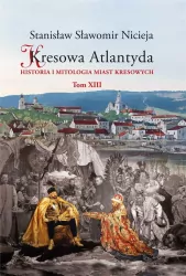 Kresowa Atlantyda. Tom 13