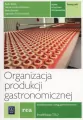 Organizacja produkcji gastronomicznej. Podręcznik. Technik żywienia i usług gastronomicznych. Kwalifikacja T.15.2 - tantis.pl