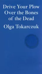 Drive Your Plow Over the Bones of the Dead