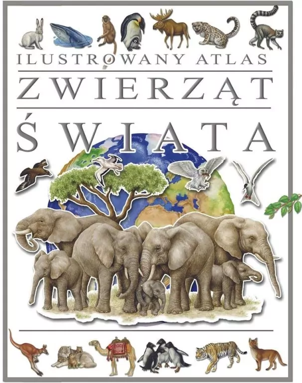 Ilustrowany atlas zwierząt świata - tantis.pl