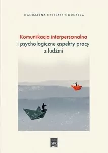 Komunikacja interpersonalna i psychologiczne aspekty pracy z ludźmi - tantis.pl