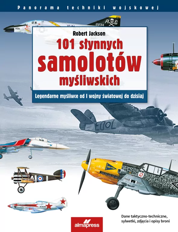 101 słynnych samolotów myśliwskich. Legendarne myś - tantis.pl
