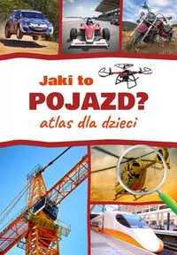 Jaki to pojazd? Atlas dla dzieci - tantis.pl