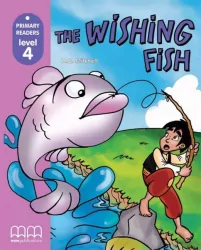 The Wishing Fish. Level 4. Student's Book Primary Readers