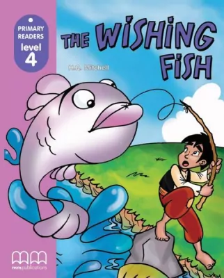 The Wishing Fish. Level 4. Student's Book Primary Readers
