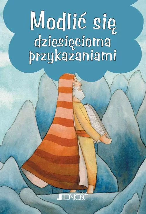 Modlić się dziesięcioma przykazaniami. Modlitwy dzieci Bożych - tantis.pl