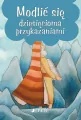 Modlić się dziesięcioma przykazaniami. Modlitwy dzieci Bożych - tantis.pl