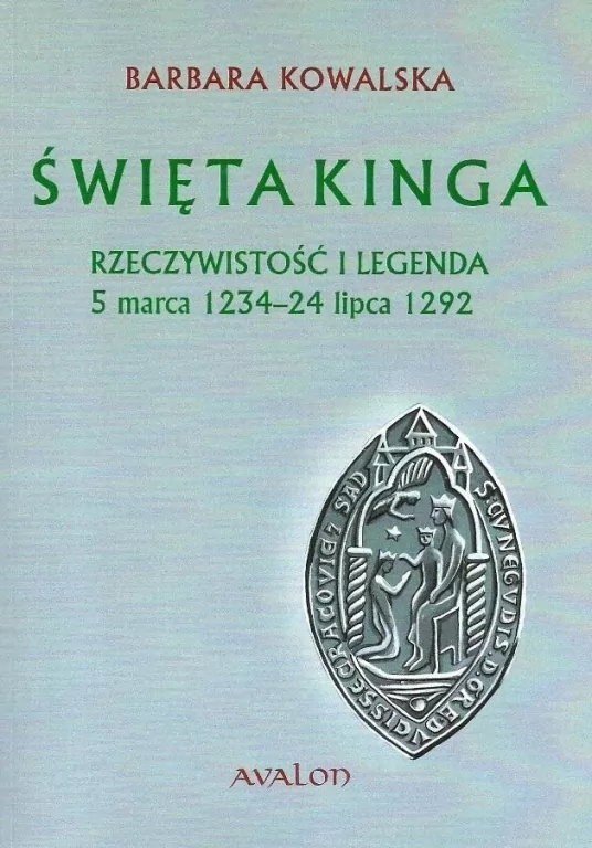 Święta Kinga. Rzeczywistość i legenda - tantis.pl