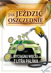 Jak jeździć oszczędnie. Wyciągnij więcej z litra paliwa