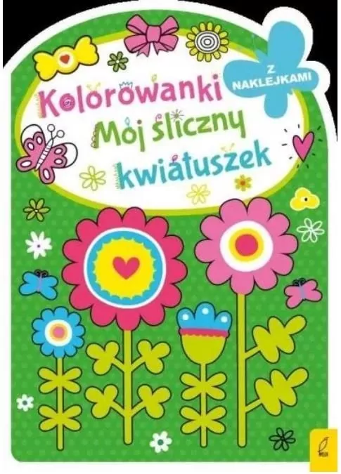Mój śliczny kwiatuszek. Kolorowanki z wykrojnika - tantis.pl