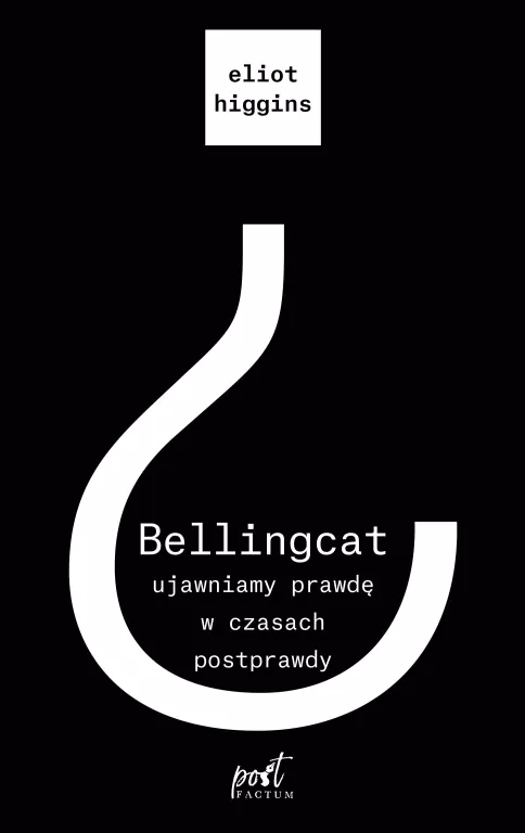 Bellingcat: ujawniamy prawdę w czasach postprawdy - tantis.pl