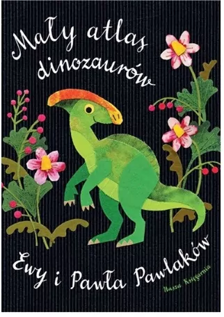 Mały atlas dinozaurów Ewy i Pawła Pawlaków - tantis.pl