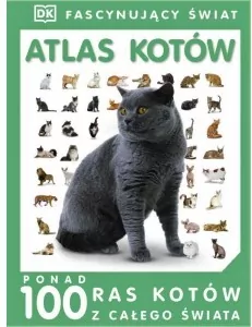Atlas kotów. Ponad 100 ras kotów z całego Świata. Fascynujący świat - tantis.pl