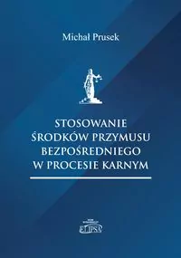 Stosowanie środków przymusu bezpośredniego w procesie karnym - tantis.pl