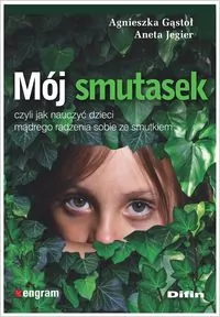 Mój smutasek, czyli jak nauczyć dzieci mądrego radzenia sobie ze smutkiem - tantis.pl