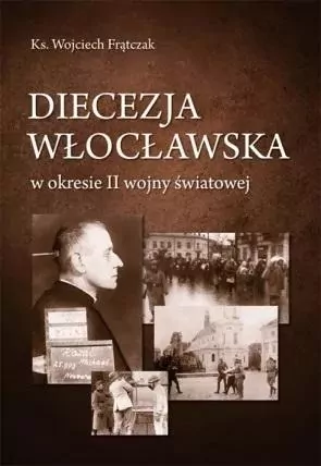 Diecezja włocławska w okresie II wojny światowej - tantis.pl