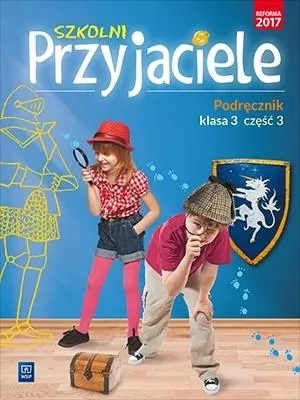 Szkolni przyjaciele. Język polski. Podręcznik. Klasa 3. Część 3. Szkoła podstawowa - tantis.pl