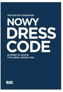 Nowy Dress Code. Im mniej w szafie tym lepiej wokół nas - tantis.pl