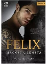 Felix. Mroczna zemsta. Tom 2