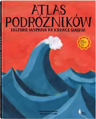 Atlas podróżników. Historie wypraw na krańce świata