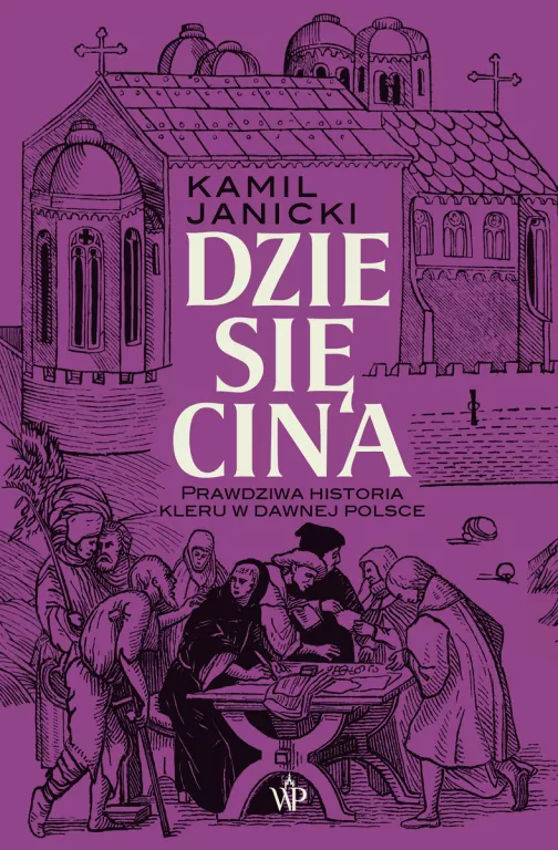 Dziesięcina. Prawdziwa historia kleru w dawnej Polsce - tantis.pl
