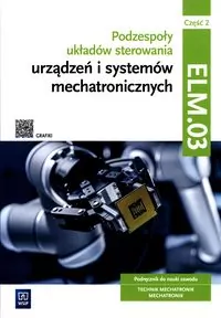 Podzespoły układów sterowania urządzeń i systemów mechatronicznych ELM.03 cz.2 - tantis.pl