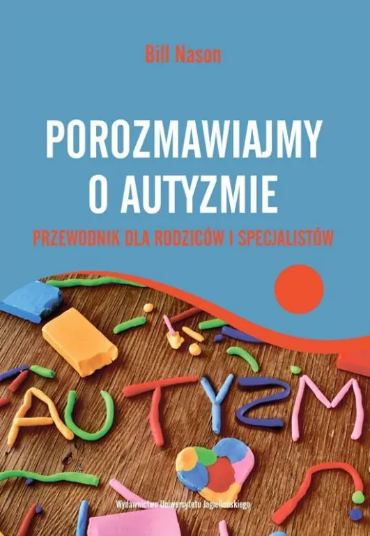 Porozmawiajmy o autyzmie. Przewodnik dla rodziców i specjalistów. Psychologia - tantis.pl