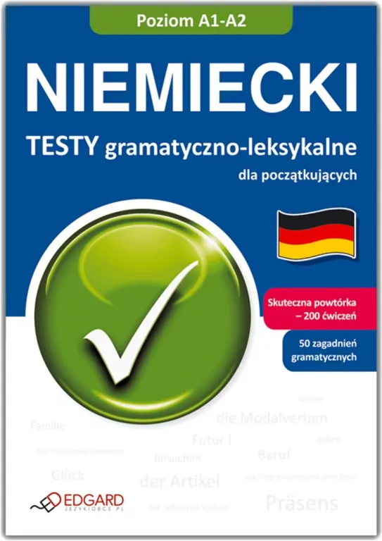 Niemiecki. Testy gramatyczno-leksykalne dla początkujących. Poziom A1-A2 - tantis.pl
