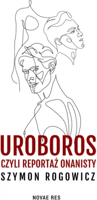 Uroboros, czyli reportaż onanisty