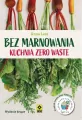 Bez marnowania. Kuchnia zero waste w.2 - tantis.pl
