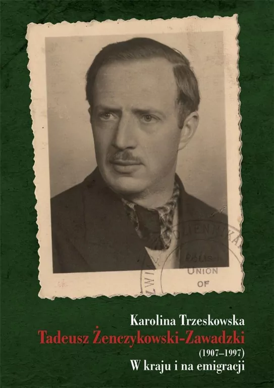 Tadeusz Żenczykowski-Zawadzki 1907-1997. W kraju i na emigracji - tantis.pl