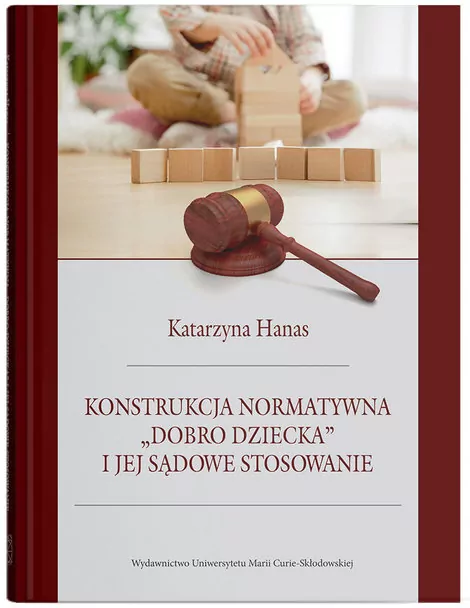 Konstrukcja normatywna dobro dziecka i jej sądowe stosowanie - tantis.pl
