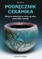 Podręcznik ceramika. Obszerne informacje na temat narzędzi, materiałów i technik - tantis.pl