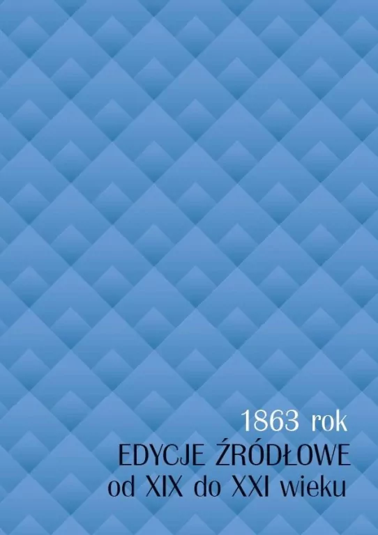 1863 rok. Edycje źródłowe od XIX do XXI wieku - tantis.pl