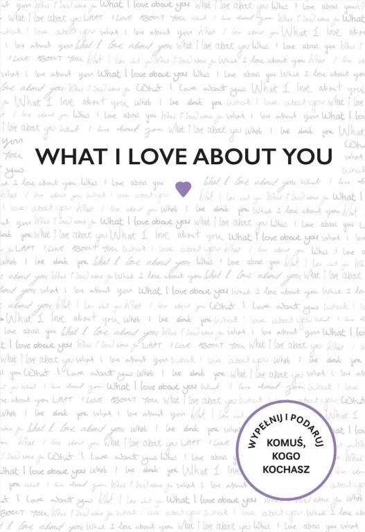 What I Love About You - tantis.pl
