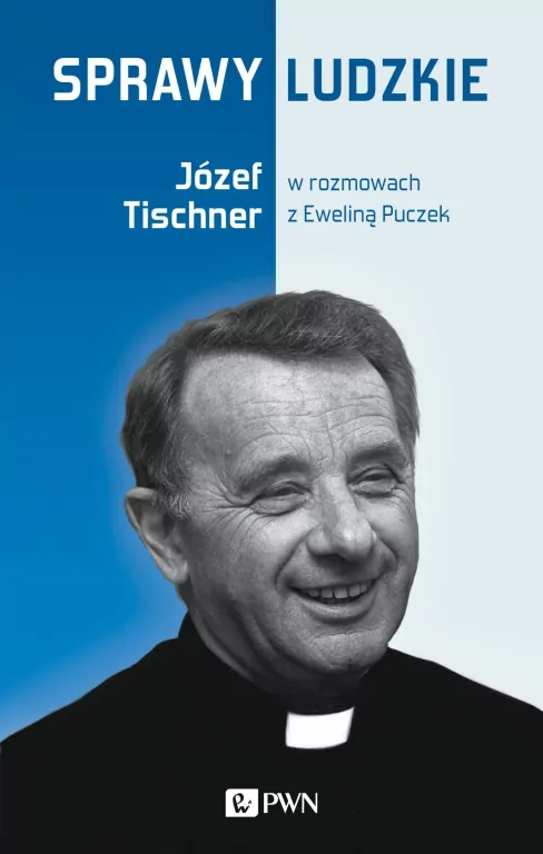 Sprawy ludzkie. Józef Tischner w rozmowach z Eweliną Puczek - tantis.pl