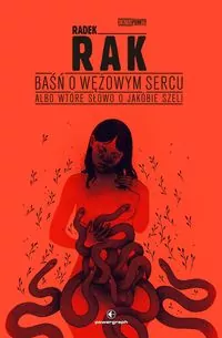 Baśń o wężowym sercu, albo wtóre słowo o Jakóbie Szeli - tantis.pl