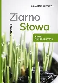 Ziarno Słowa. Nauki rekolekcyjne - tantis.pl