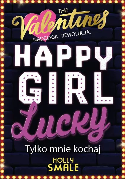 Happy Girl Lucky. Tylko mnie kochaj. The Valentines. Tom 3 - tantis.pl