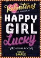 Happy Girl Lucky. Tylko mnie kochaj. The Valentines. Tom 3 - tantis.pl