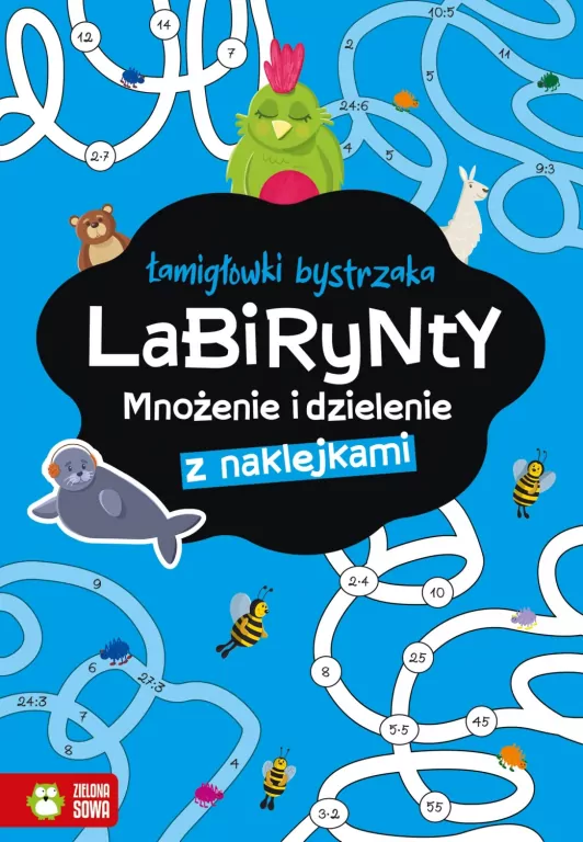 Łamigłówki bystrzaka. Labirynty. Mnożenie i dzielenie - tantis.pl