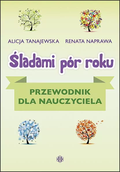 Śladami pór roku. Przewodnik dla nauczyciela - tantis.pl