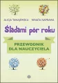 Śladami pór roku. Przewodnik dla nauczyciela - tantis.pl
