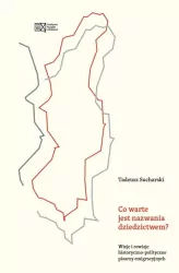 Co warte jest nazwania dziedzictwem?