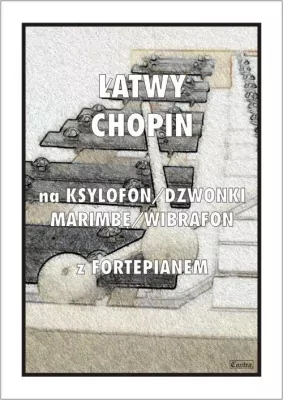 Łatwy Chopin na ksylofon, dzwonki, marimbę...