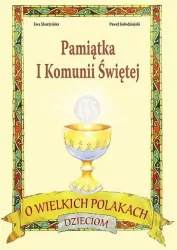 Pamiątka I Komunii. O wielkich Polakach dzieciom