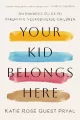 Your Kid Belongs Here. An Insider's Guide to Parenting Neurodiverse Children - tantis.pl