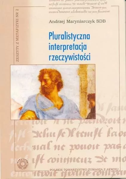 Pluralistyczna interpretacja rzeczywistości. Zeszyty z metafizyki nr 2 - tantis.pl