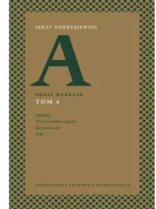 Apelacja. Teraz na ciebie zagłada. Już prawie nic. Nikt. Prozy wybrane Tom 4 - tantis.pl