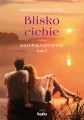 Blisko ciebie. Mazurska opowieść. Tom 2 - tantis.pl